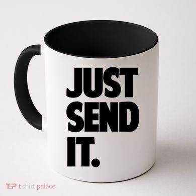 Just Send It. Funny Saying Coffee Mug