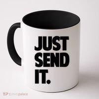 Just Send It. Funny Saying Coffee Mug thumb 0