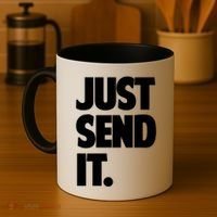 Just Send It. Funny Saying Coffee Mug thumb 4