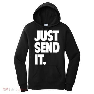 Just Send It. Funny Saying Women's Hoodie