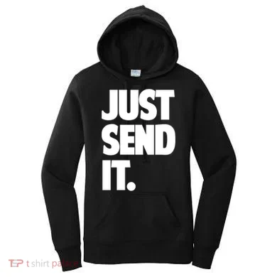Just Send It. Funny Saying Women's Hoodie