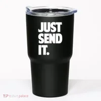 Just Send It. Funny Saying Tumbler thumb 0