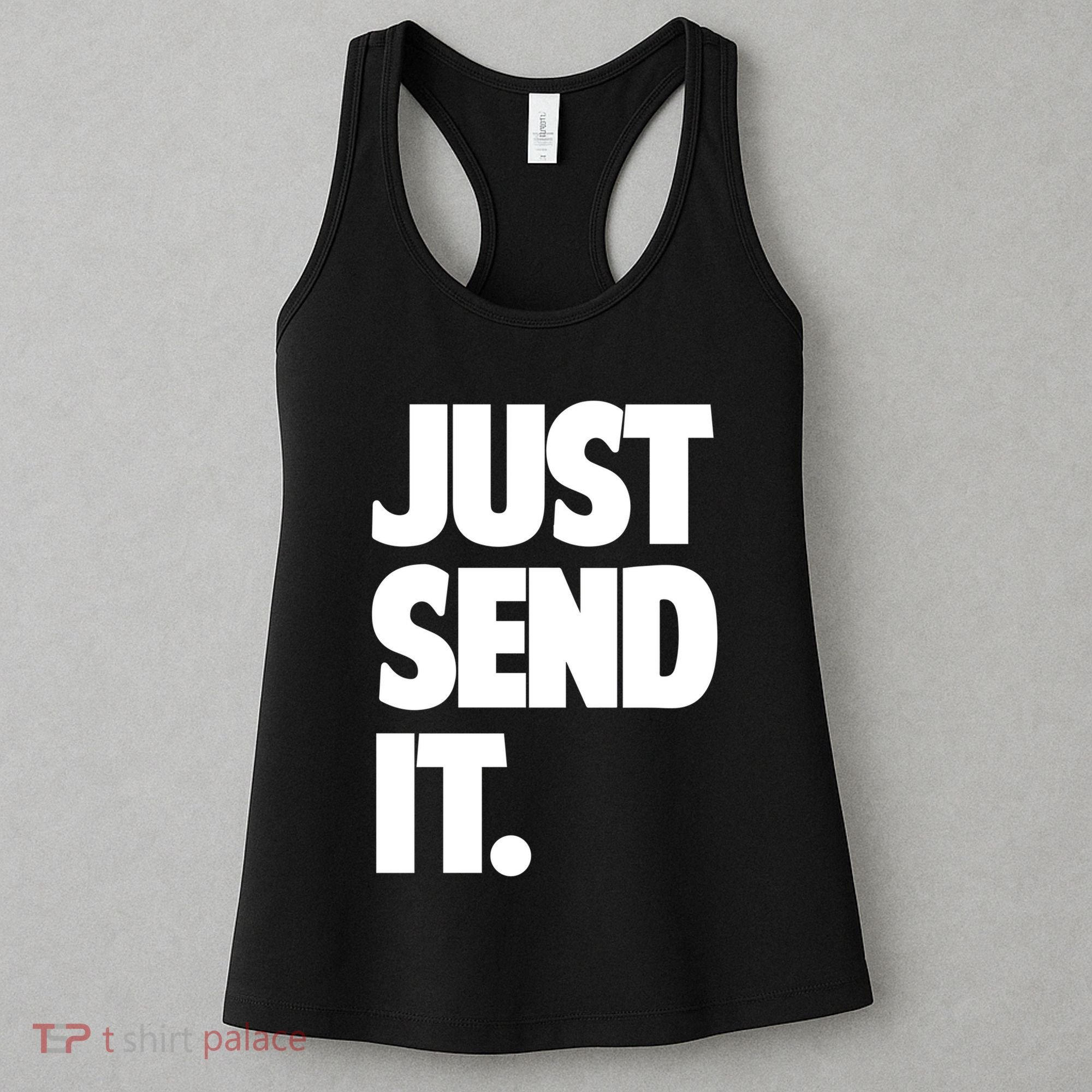 Just Send It. Funny Saying Women's Tank Top
