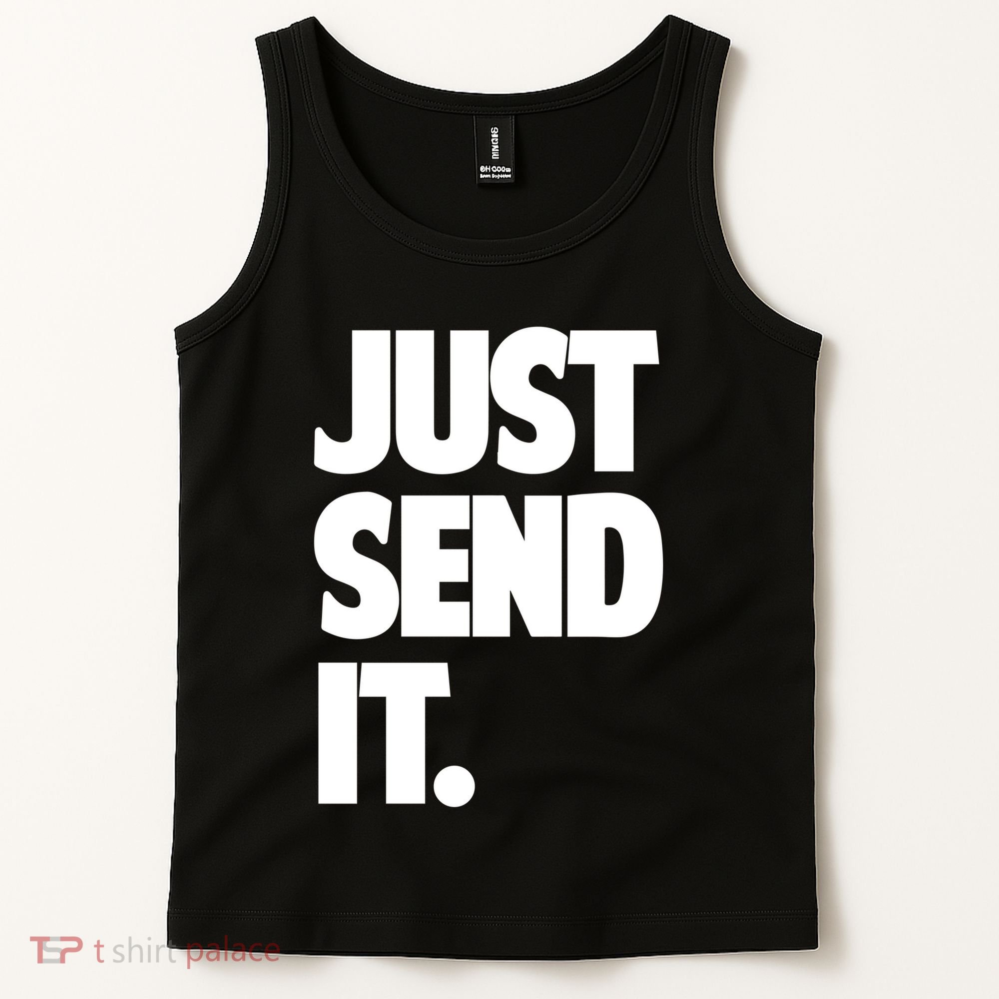Just Send It. Funny Saying Tank Top