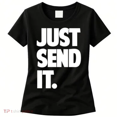 Just Send It. Funny Saying Women's T-Shirt