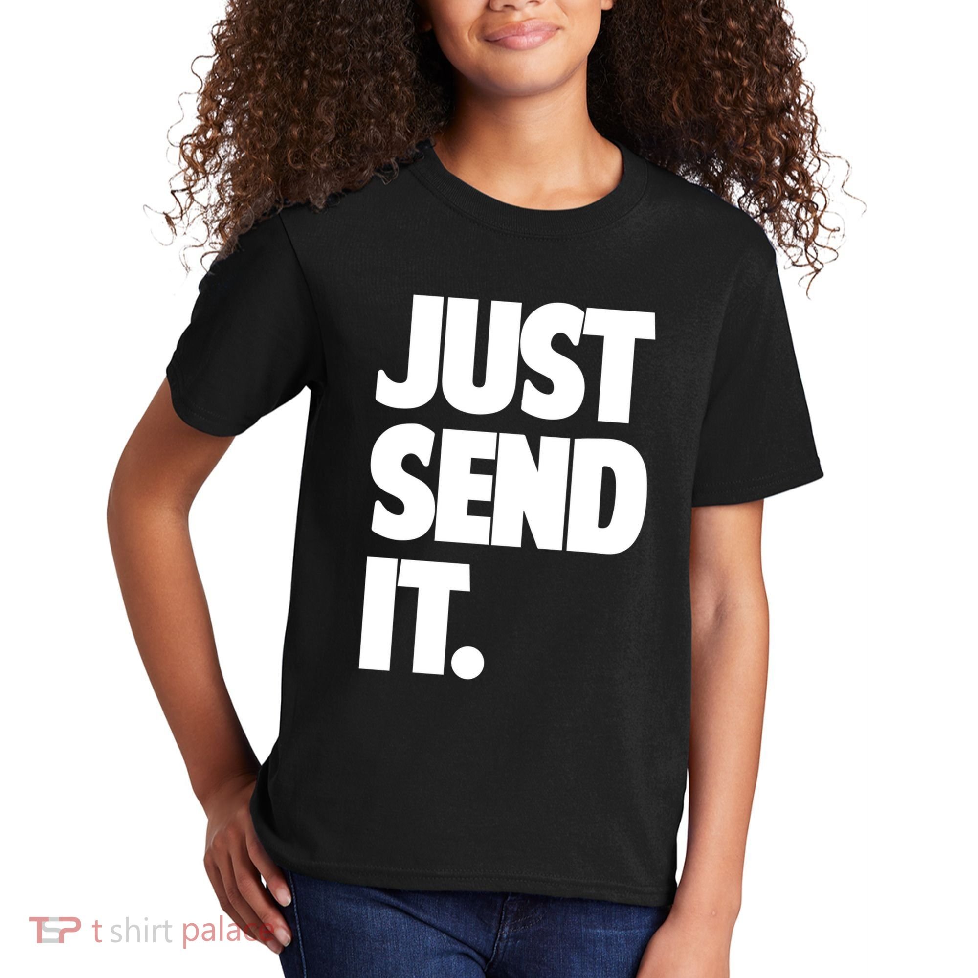 Just Send It. Funny Saying Kids T-Shirt