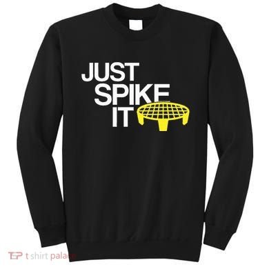 Just Spike It Spike Ball Spike Life Sweatshirt