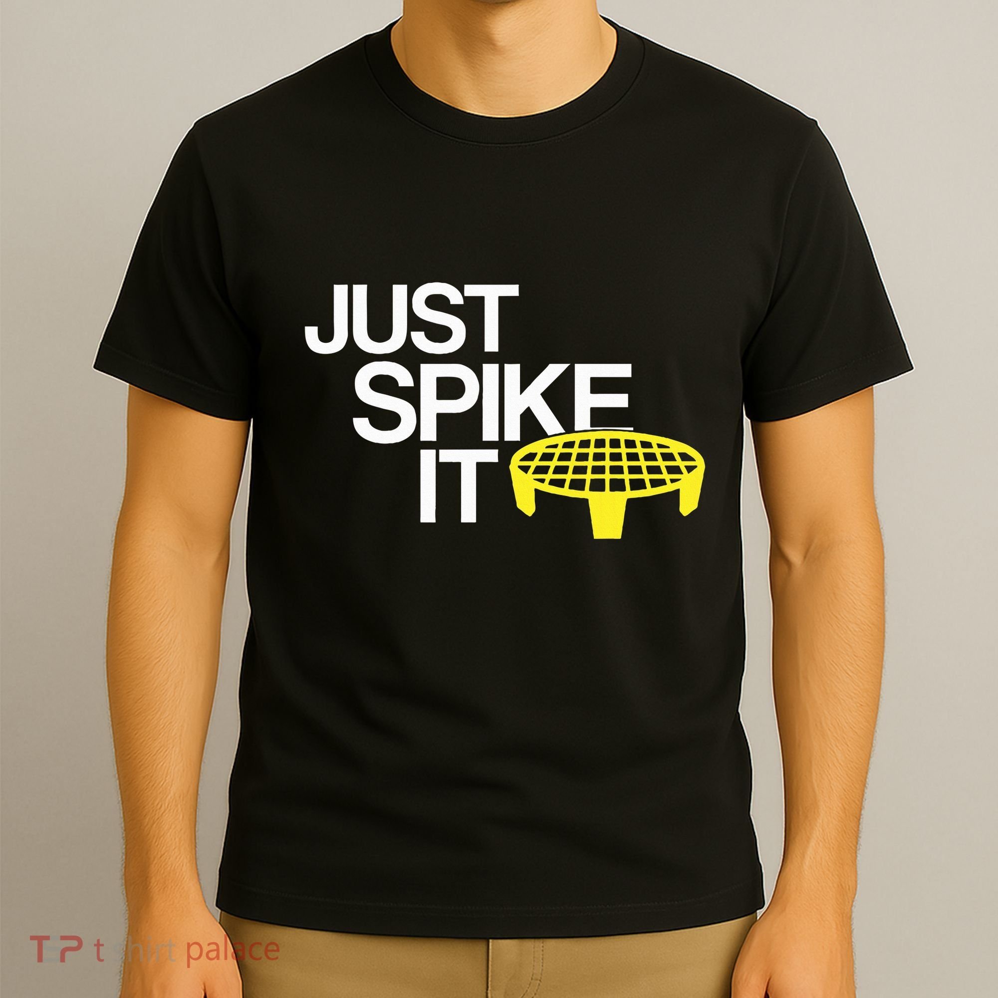 Just Spike It Spike Ball Spike Life T-Shirt