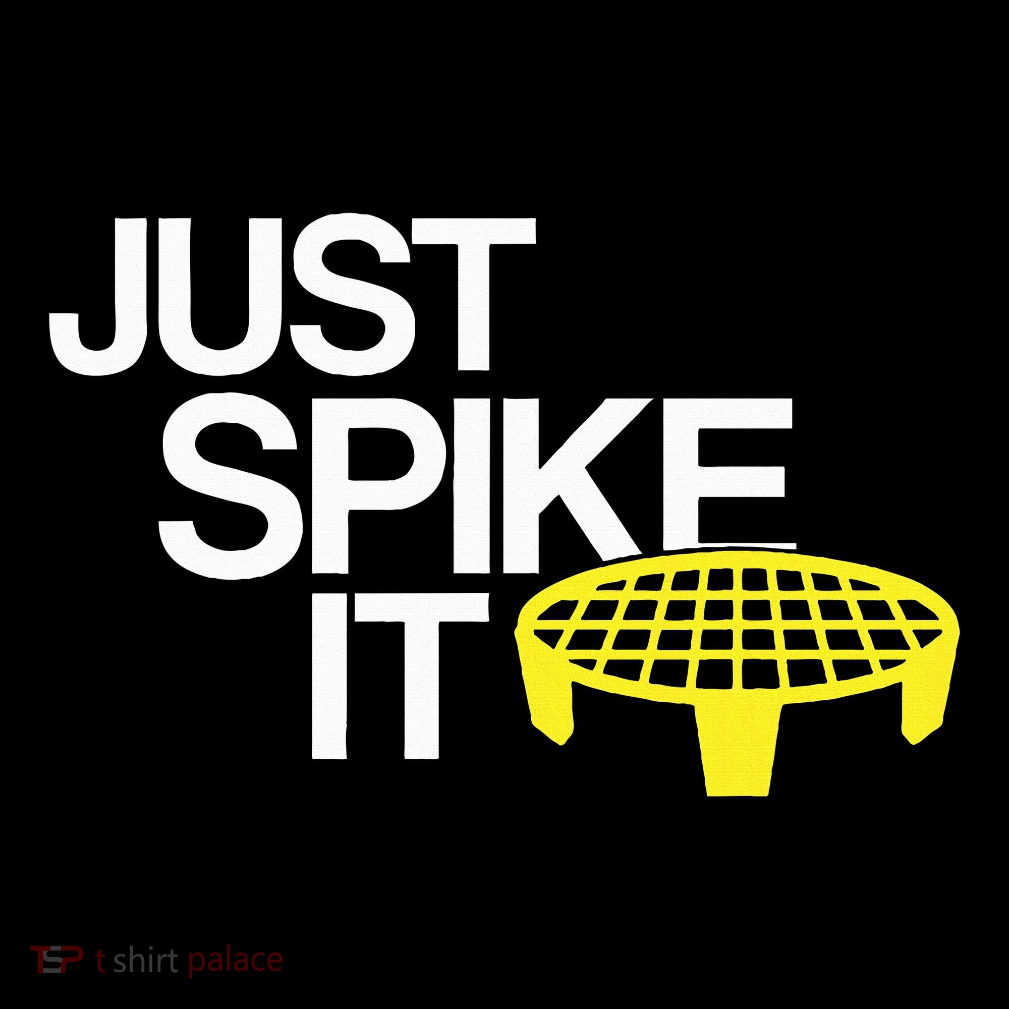 Just Spike It Spike Ball Spike Life T-Shirt