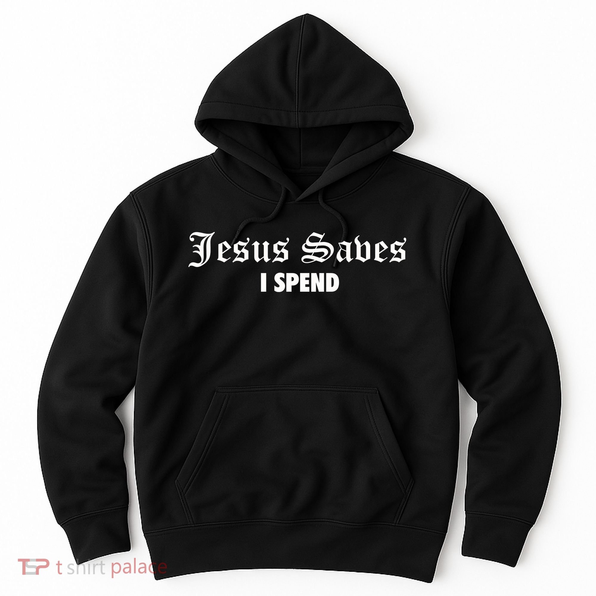 Jesus Saves I Spend Hoodie