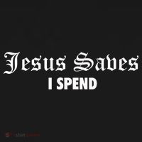 Jesus Saves I Spend Button thumb 1