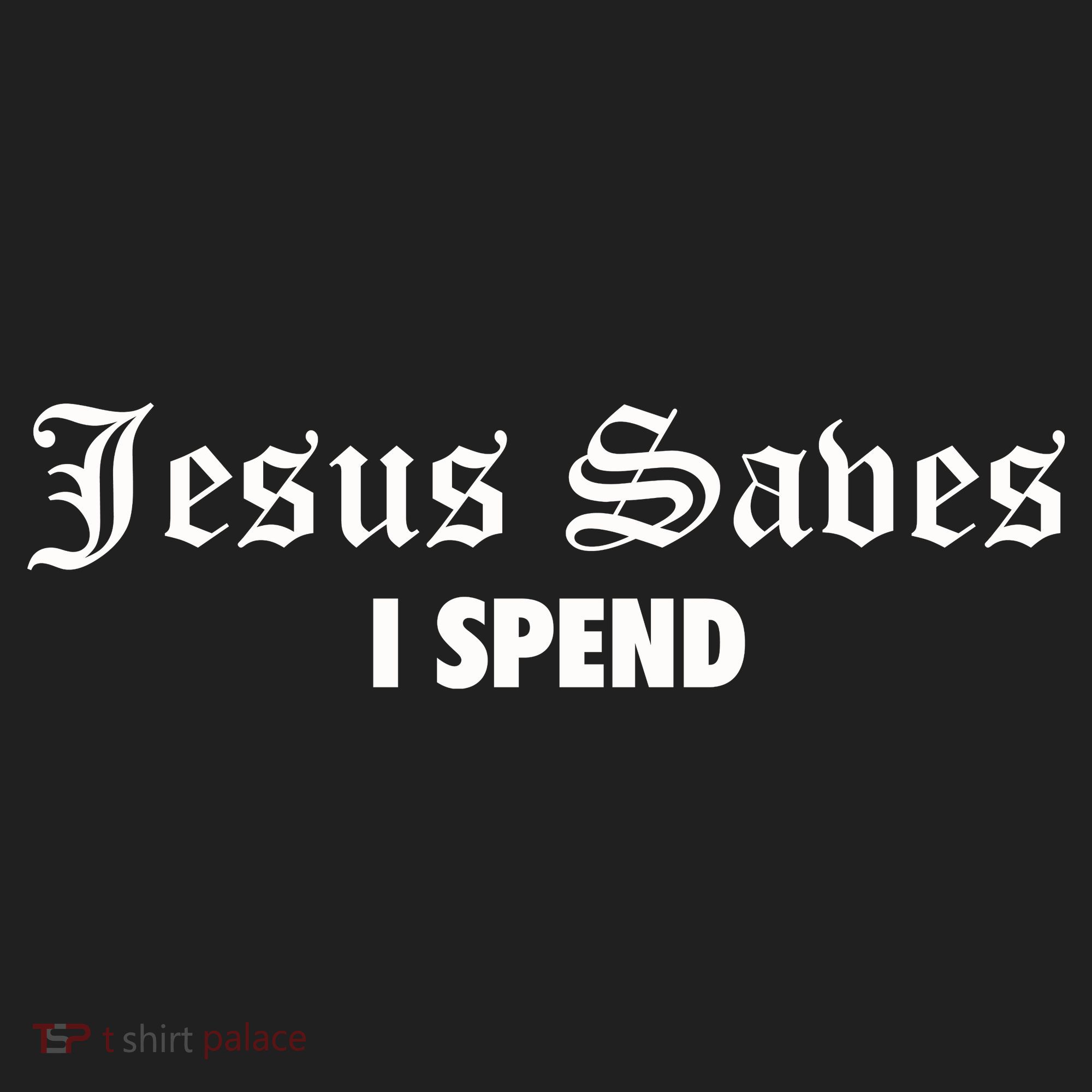 Jesus Saves I Spend Tumbler