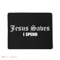 Jesus Saves I Spend Mousepad thumb 0