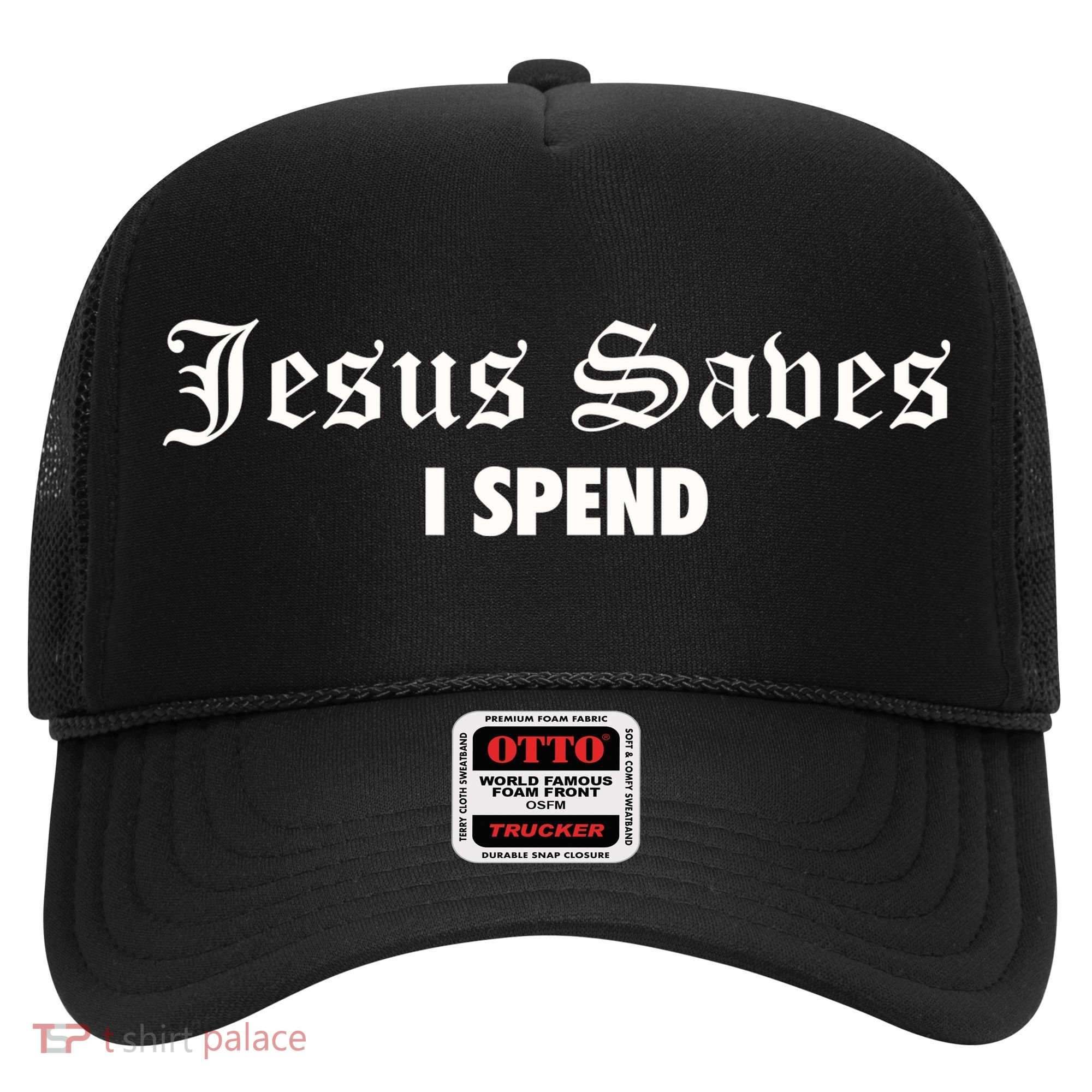 Jesus Saves I Spend Hat