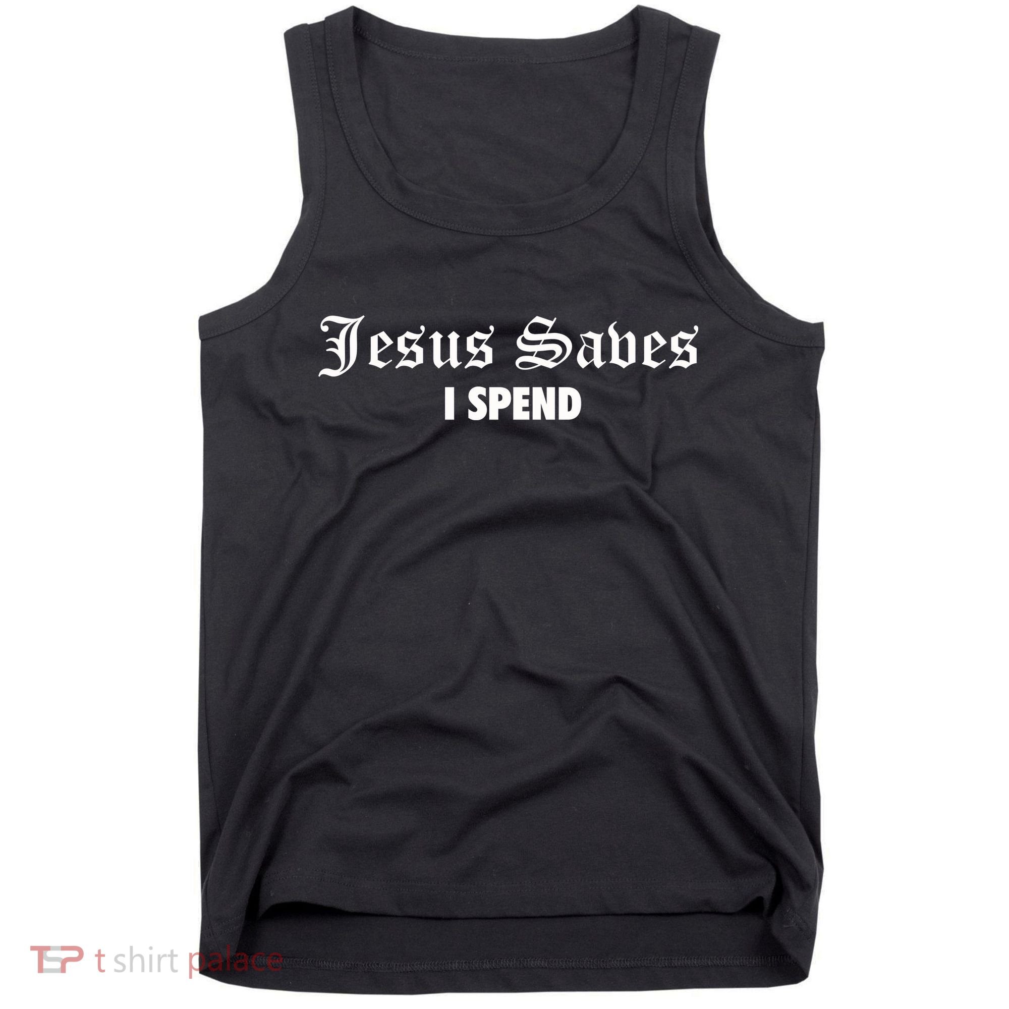 Jesus Saves I Spend Tank Top