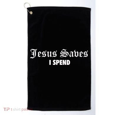 Jesus Saves I Spend Golf Towel
