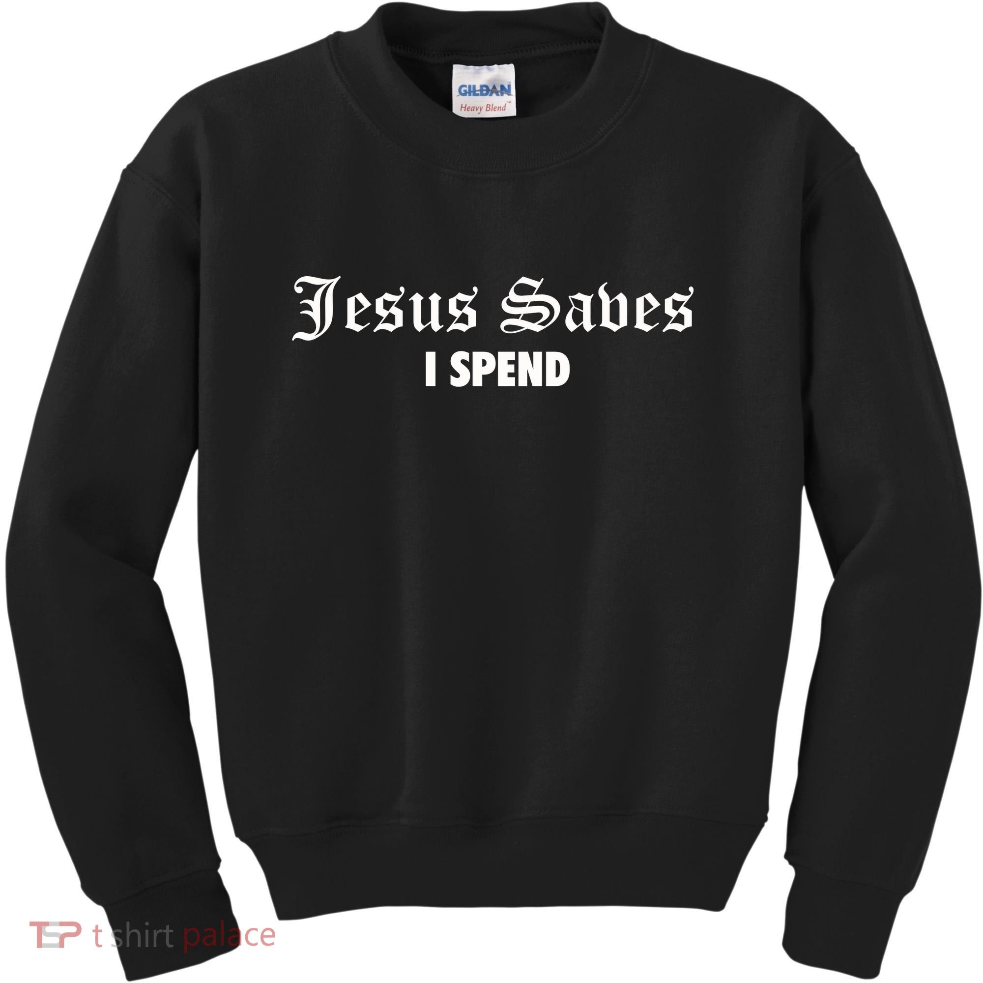 Jesus Saves I Spend Kids Sweatshirt