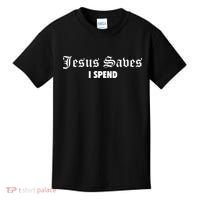Jesus Saves I Spend Kids T-Shirt thumb 0