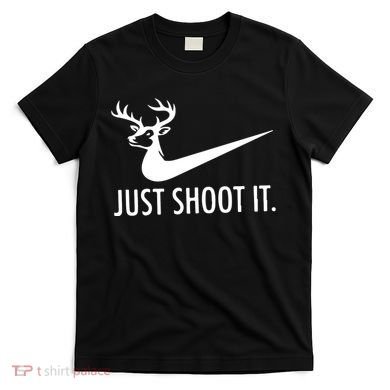 Just Shoot It Deer Hunting T-Shirt