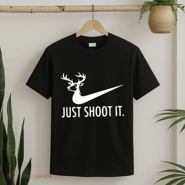 Just Shoot It Deer Hunting T-Shirt