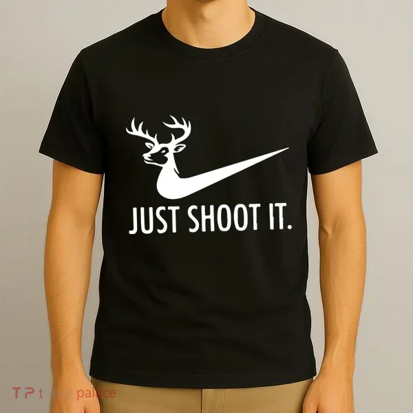 Just Shoot It Deer Hunting T-Shirt