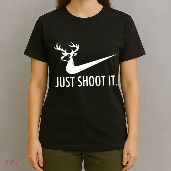 Just Shoot It Deer Hunting T-Shirt