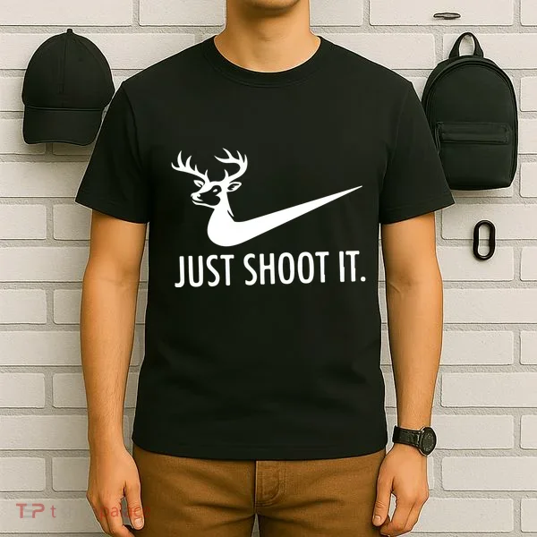 Just Shoot It Deer Hunting T-Shirt