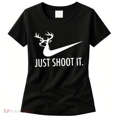 Just Shoot It Deer Hunting Women's T-Shirt