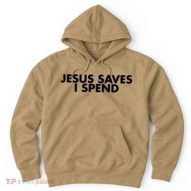 Jesus Saves I Spend 10 Hoodie
