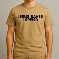 Jesus Saves I Spend 10 T-Shirt thumb 3