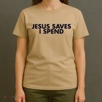 Jesus Saves I Spend 10 T-Shirt thumb 4