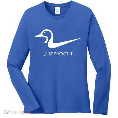 Just Shoot It Duck Hunting Design Great Gift Women's Long Sleeve Shirt