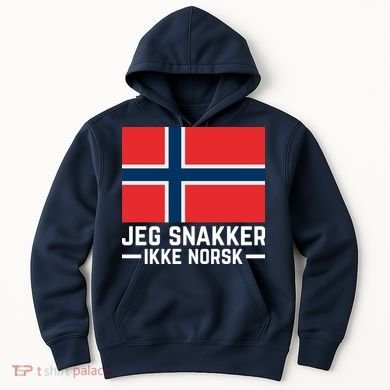 Jeg Snakker Ikke Norsk Norwegian Flag Hoodie