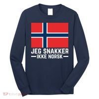 Jeg Snakker Ikke Norsk Norwegian Flag Long Sleeve Shirt thumb 0