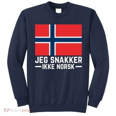 Jeg Snakker Ikke Norsk Norwegian Flag Sweatshirt