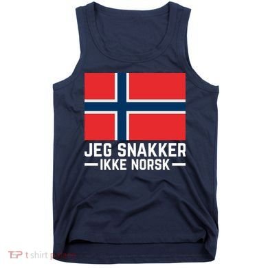 Jeg Snakker Ikke Norsk Norwegian Flag Tank Top