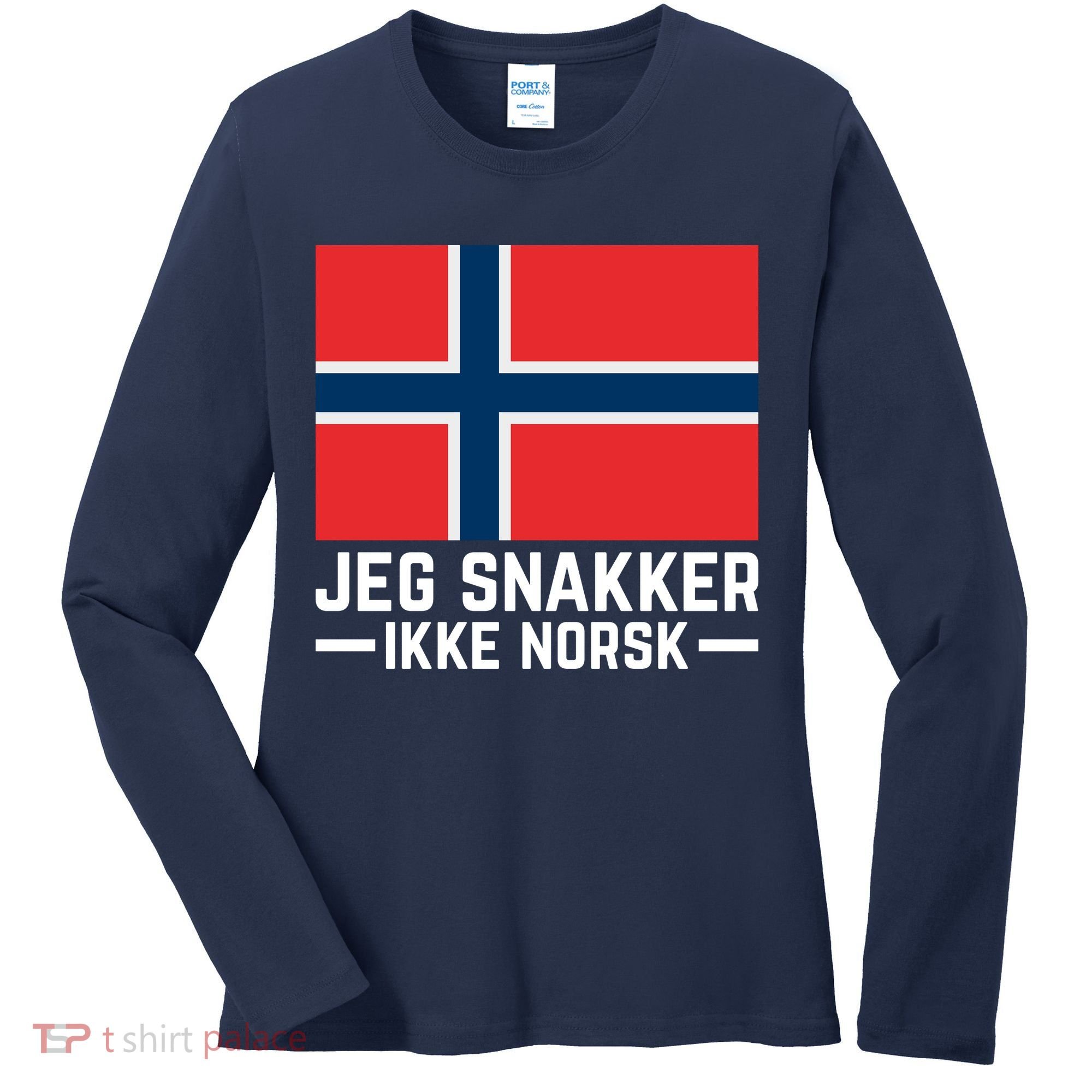 Jeg Snakker Ikke Norsk Norwegian Flag Women's Long Sleeve Shirt