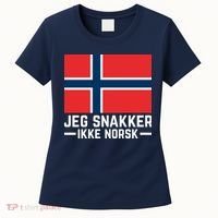 Jeg Snakker Ikke Norsk Norwegian Flag Women's T-Shirt thumb 0