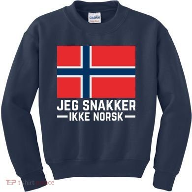 Jeg Snakker Ikke Norsk Norwegian Flag Kids Sweatshirt