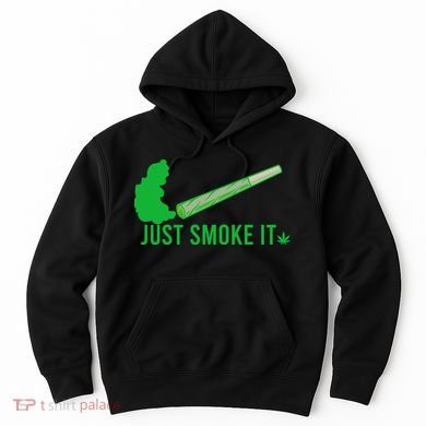 Just Smoke It Hoodie