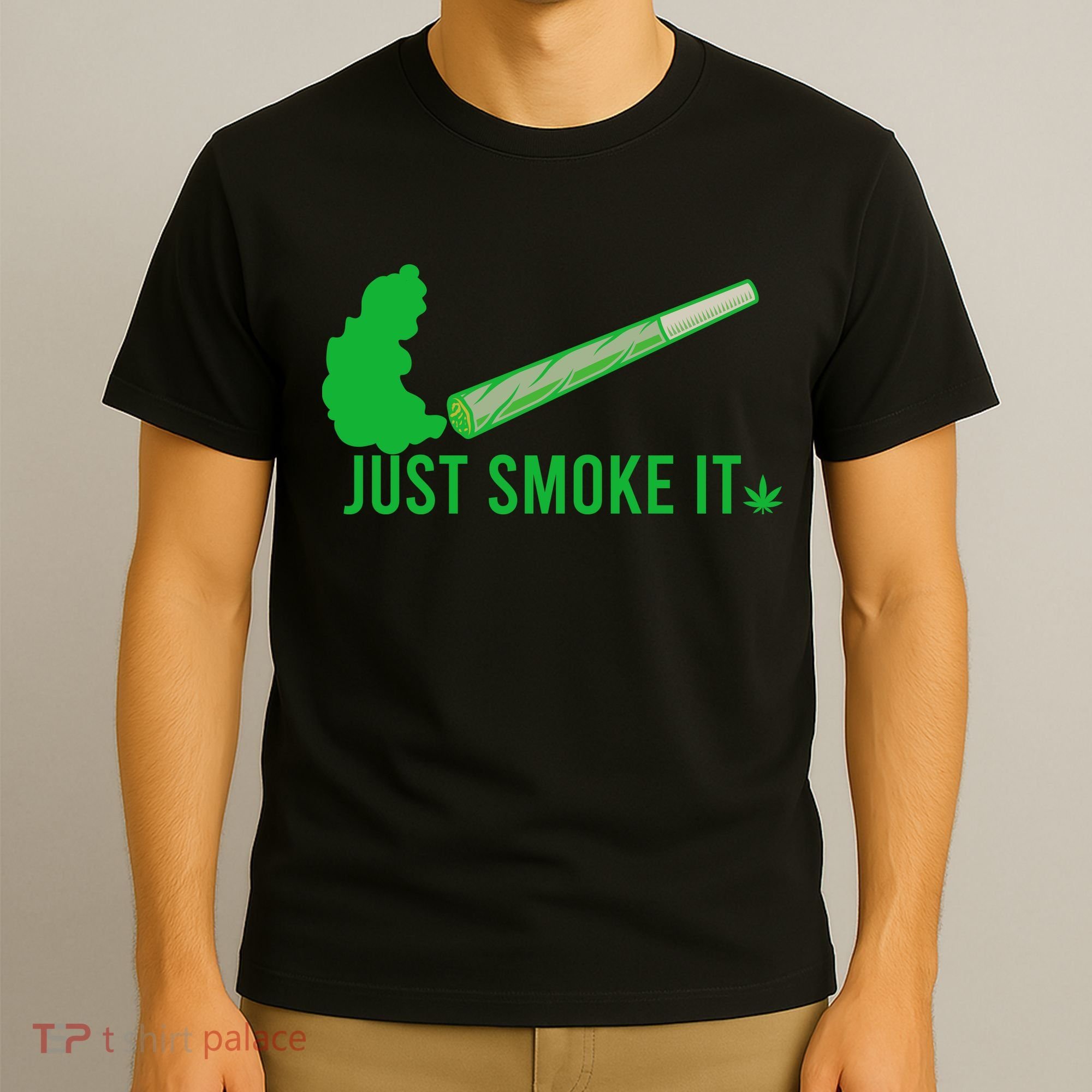 Just Smoke It T-Shirt