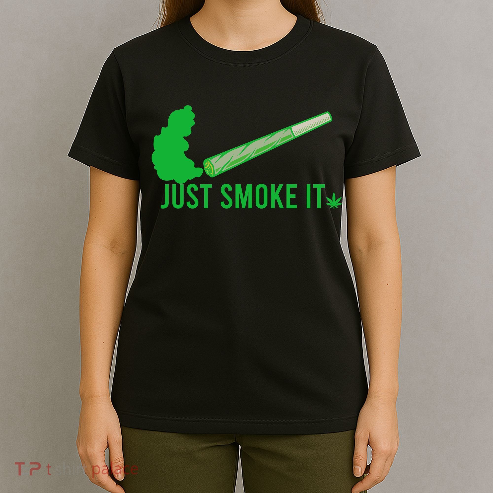 Just Smoke It T-Shirt