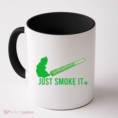 Just Smoke It Coffee Mug