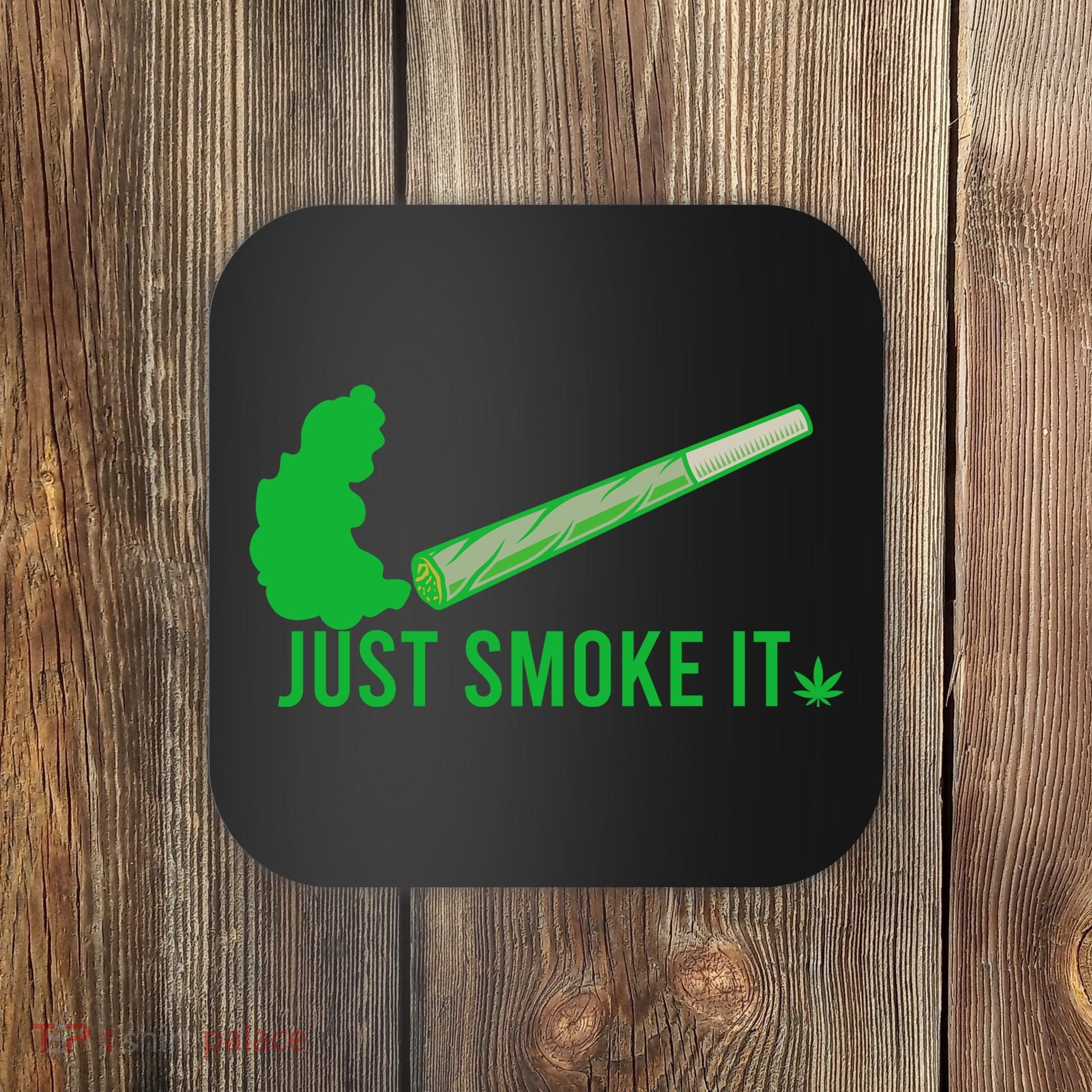 Just Smoke It Coaster