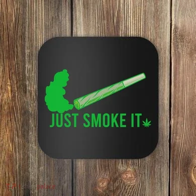 Just Smoke It Coaster
