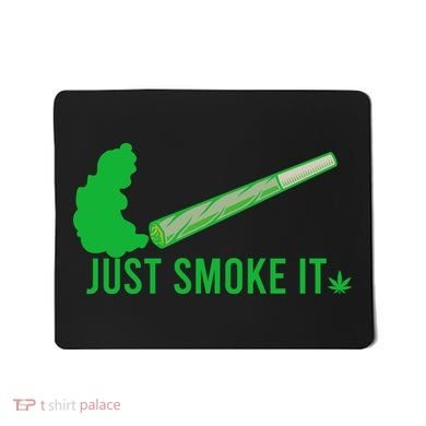 Just Smoke It Mousepad