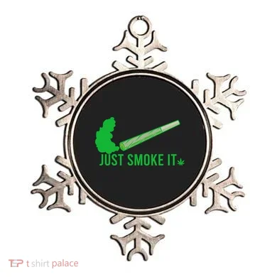 Just Smoke It Ornament