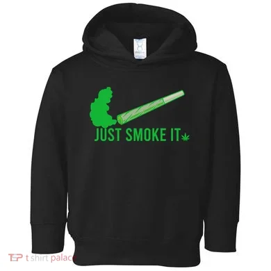 Just Smoke It Toddler Hoodie