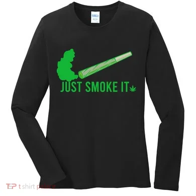 Just Smoke It Women's Long Sleeve Shirt