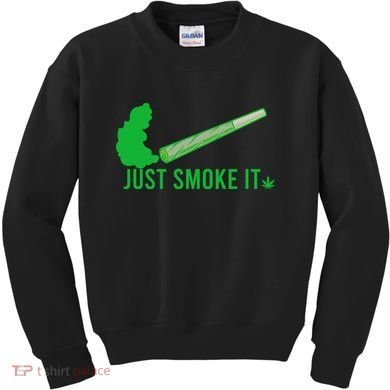 Just Smoke It Kids Sweatshirt